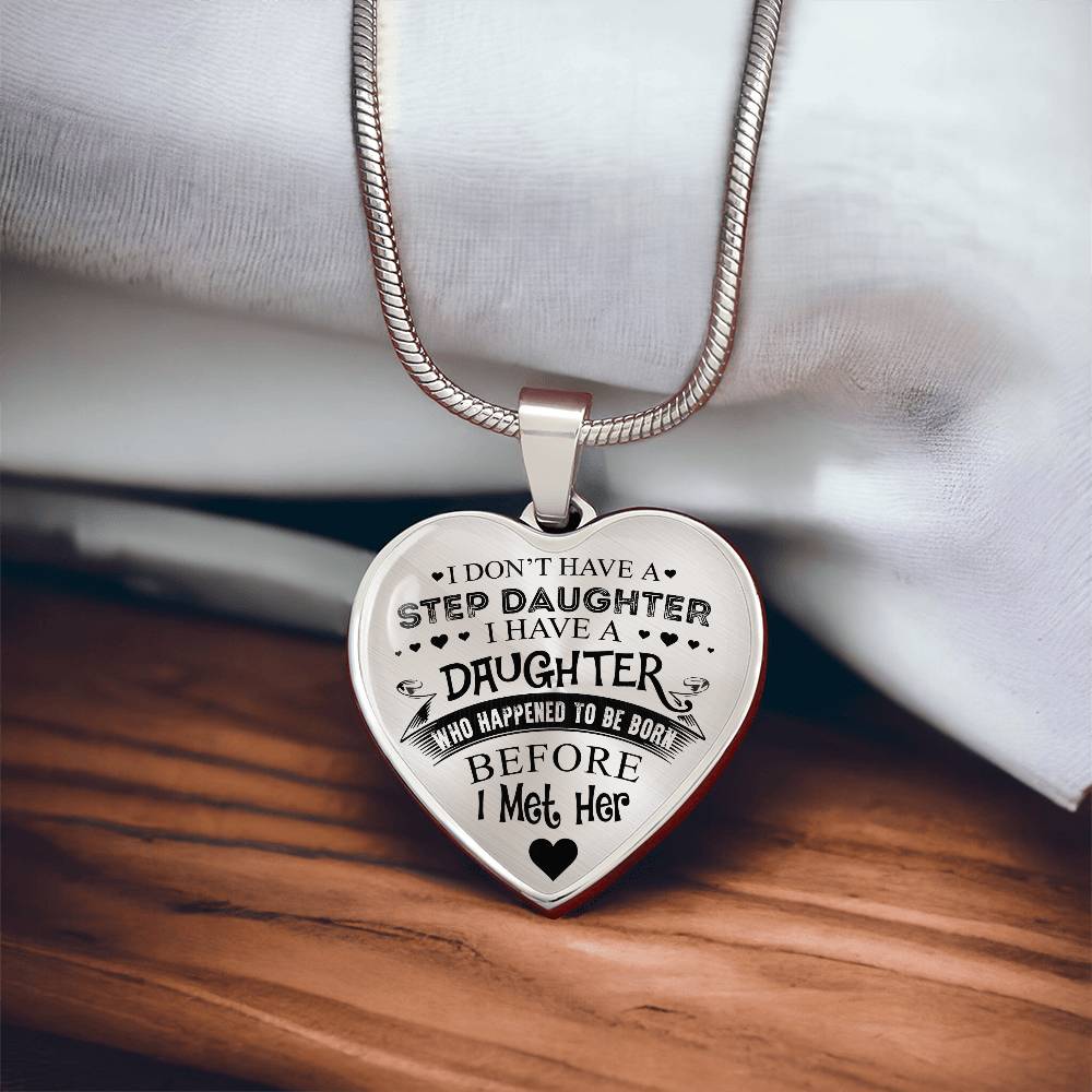 To My Daughter - I Have A Stepdaughter  - Heart Necklace - PRICE INCLUDES FREE SHIPPING
