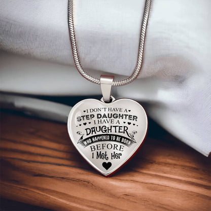 To My Daughter - I Have A Stepdaughter  - Heart Necklace - PRICE INCLUDES FREE SHIPPING