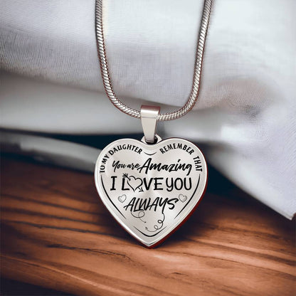 To My Daughter - Remember That You're Amazing I Love You Always - Heart Necklace - PRICE INCLUDES FREE SHIPPING