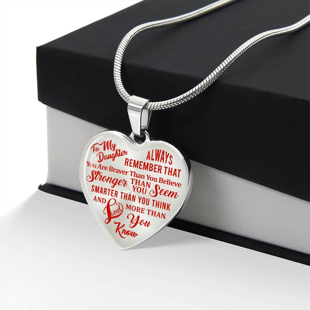 To My Daughter - Always Remember That You Are Braver - Heart Necklace - PRICE INCLUDES FREE SHIPPING