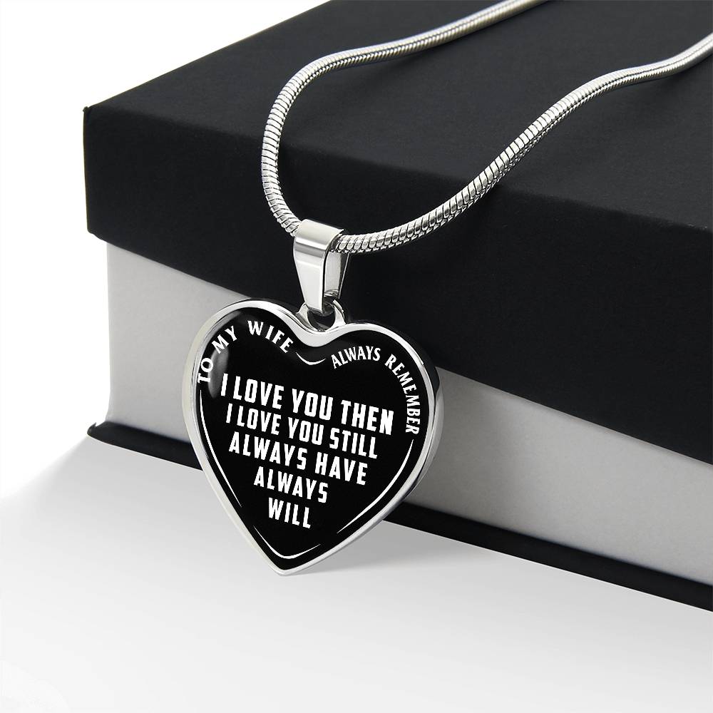 To My Wife - Always Remember I Love You - Heart Necklace - PRICE INCLUDES FREE SHIPPING
