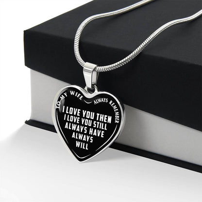 To My Wife - Always Remember I Love You - Heart Necklace - PRICE INCLUDES FREE SHIPPING