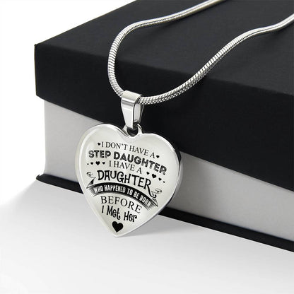 To My Daughter - I Have A Stepdaughter  - Heart Necklace - PRICE INCLUDES FREE SHIPPING