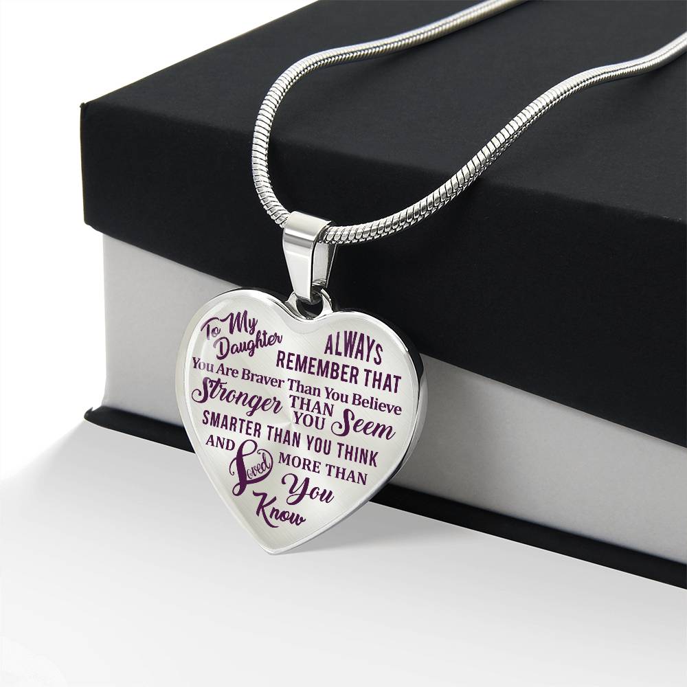 To My Daughter - Always Remember That You Are Braver - Heart Necklace - PRICE INCLUDES FREE SHIPPING