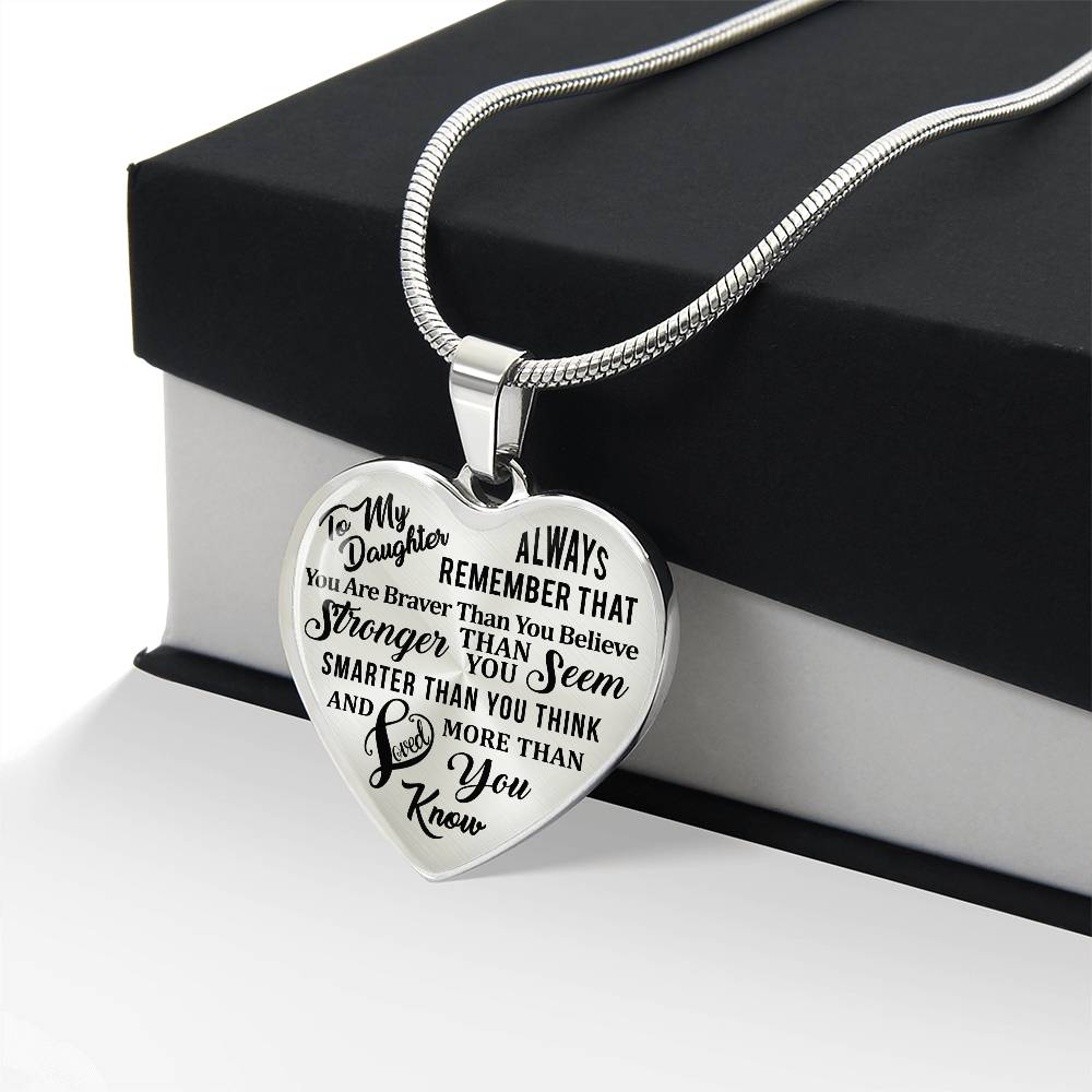 To My Daughter - Always Remember That You Are Braver - Heart Necklace - PRICE INCLUDES FREE SHIPPING