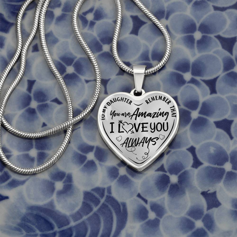 To My Daughter - Remember That You're Amazing I Love You Always - Heart Necklace - PRICE INCLUDES FREE SHIPPING
