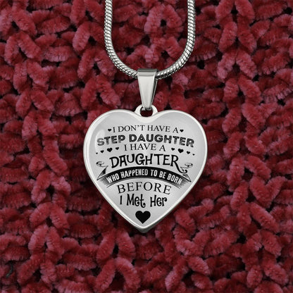 To My Daughter - I Have A Stepdaughter  - Heart Necklace - PRICE INCLUDES FREE SHIPPING