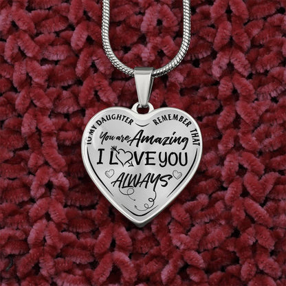 To My Daughter - Remember That You're Amazing I Love You Always - Heart Necklace - PRICE INCLUDES FREE SHIPPING