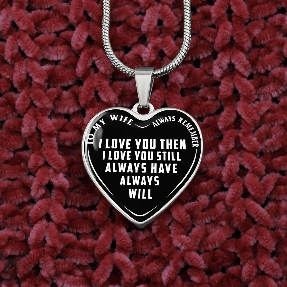 To My Wife - Always Remember I Love You - Heart Necklace - PRICE INCLUDES FREE SHIPPING