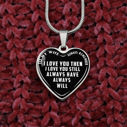 To My Wife - Always Remember I Love You - Heart Necklace - PRICE INCLUDES FREE SHIPPING