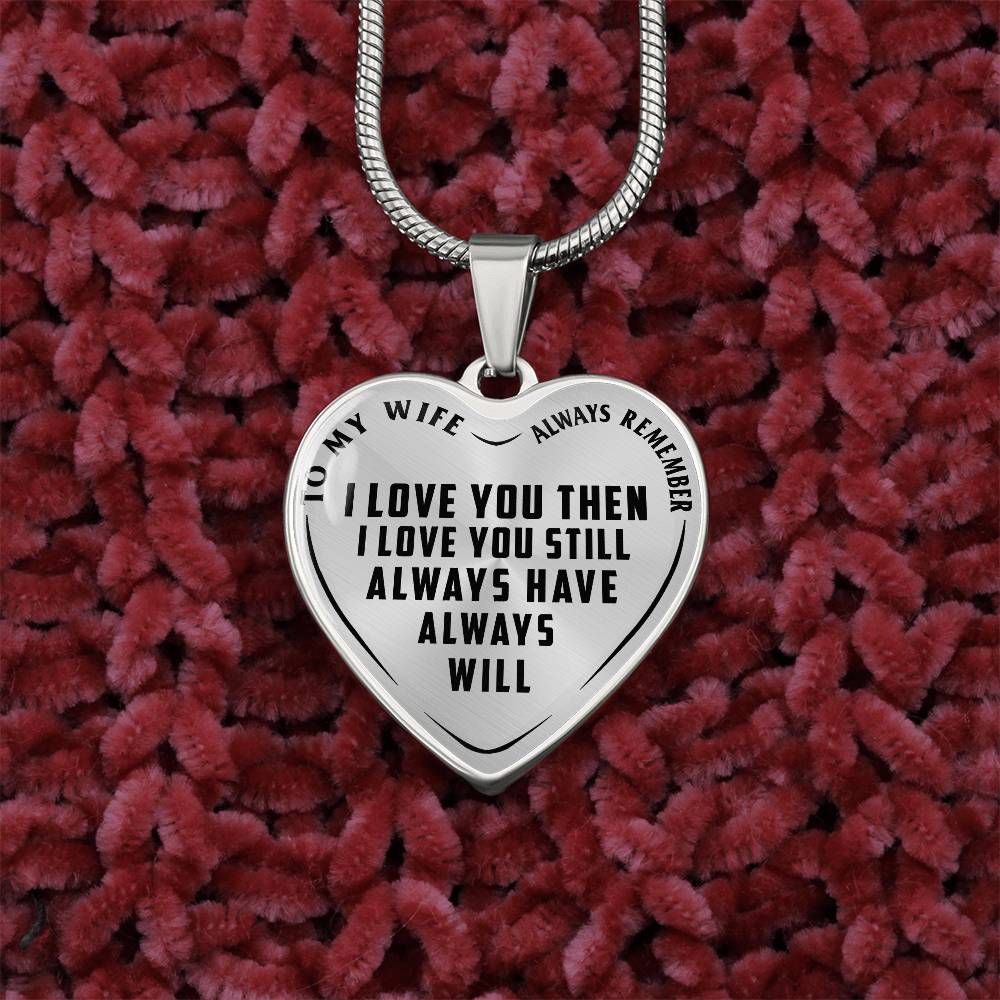 To My Wife - Always Remember I Love You - Heart Necklace - PRICE INCLUDES FREE SHIPPING