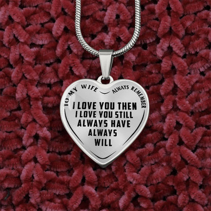 To My Wife - Always Remember I Love You - Heart Necklace - PRICE INCLUDES FREE SHIPPING