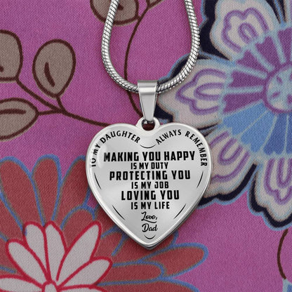 To My Daughter - Always Remember Making You Happy Is My Duty - Heart Necklace - PRICE INCLUDES FREE SHIPPING