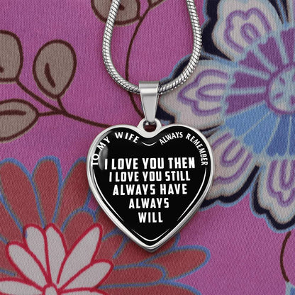 To My Wife - Always Remember I Love You - Heart Necklace - PRICE INCLUDES FREE SHIPPING