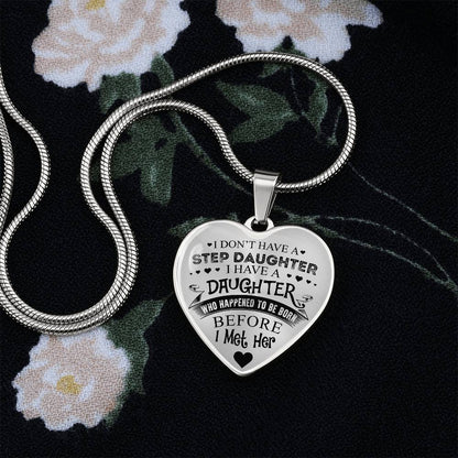 To My Daughter - I Have A Stepdaughter  - Heart Necklace - PRICE INCLUDES FREE SHIPPING