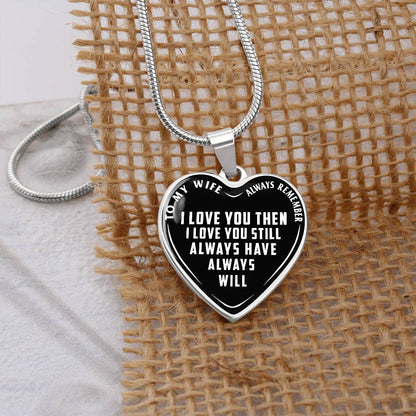 To My Wife - Always Remember I Love You - Heart Necklace - PRICE INCLUDES FREE SHIPPING