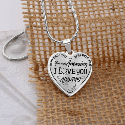 To My Daughter - Remember That You're Amazing I Love You Always - Heart Necklace - PRICE INCLUDES FREE SHIPPING