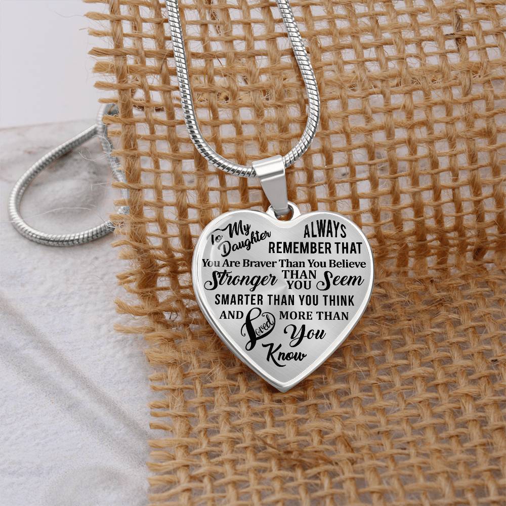 To My Daughter - Always Remember That You Are Braver - Heart Necklace - PRICE INCLUDES FREE SHIPPING