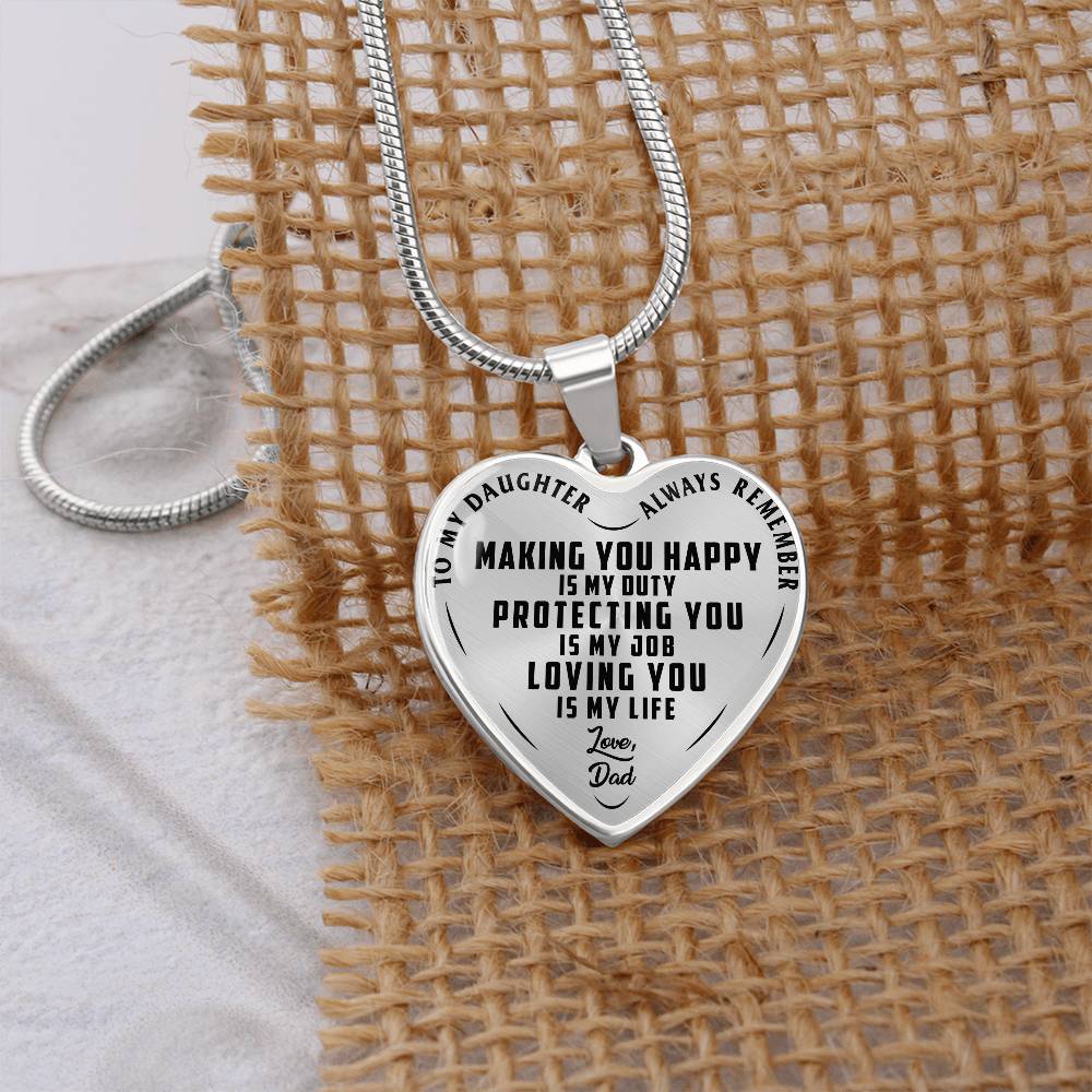 To My Daughter - Always Remember Making You Happy Is My Duty - Heart Necklace - PRICE INCLUDES FREE SHIPPING