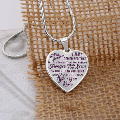 To My Daughter - Always Remember That You Are Braver - Heart Necklace - PRICE INCLUDES FREE SHIPPING