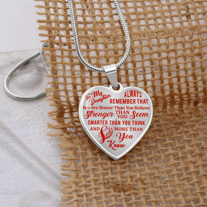 To My Daughter - Always Remember That You Are Braver - Heart Necklace - PRICE INCLUDES FREE SHIPPING