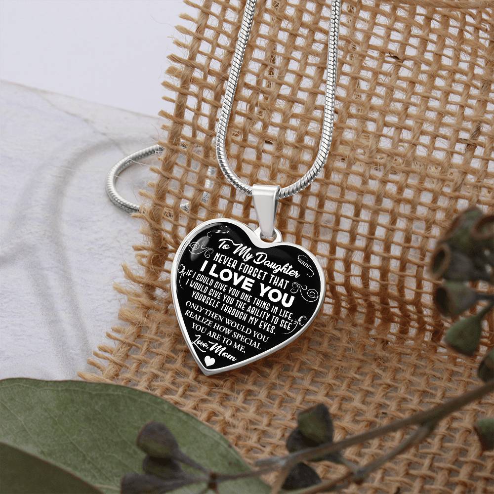To My Daughter - Never Forget That I Love You - Heart Necklace - PRICE INCLUDES FREE SHIPPING