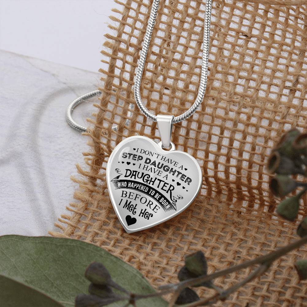 To My Daughter - I Have A Stepdaughter  - Heart Necklace - PRICE INCLUDES FREE SHIPPING