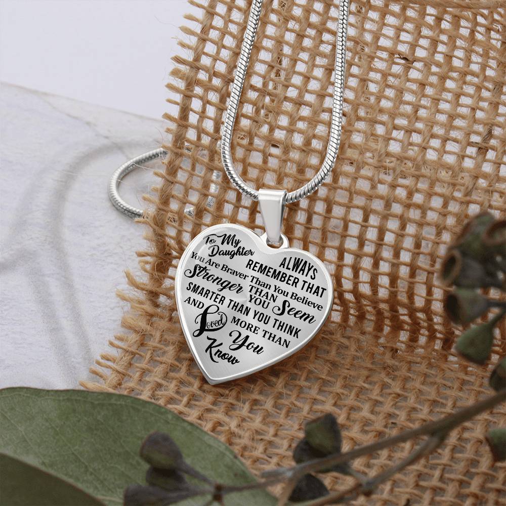 To My Daughter - Always Remember That You Are Braver - Heart Necklace - PRICE INCLUDES FREE SHIPPING