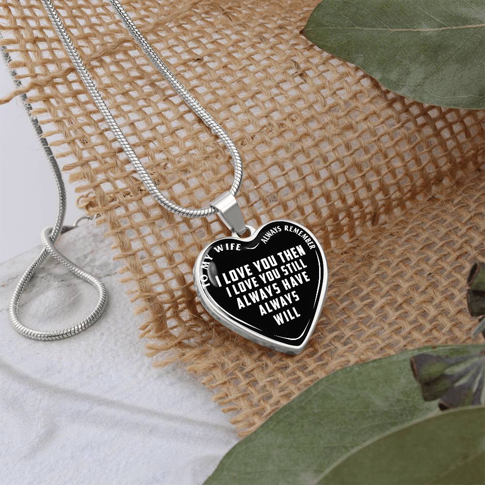 To My Wife - Always Remember I Love You - Heart Necklace - PRICE INCLUDES FREE SHIPPING