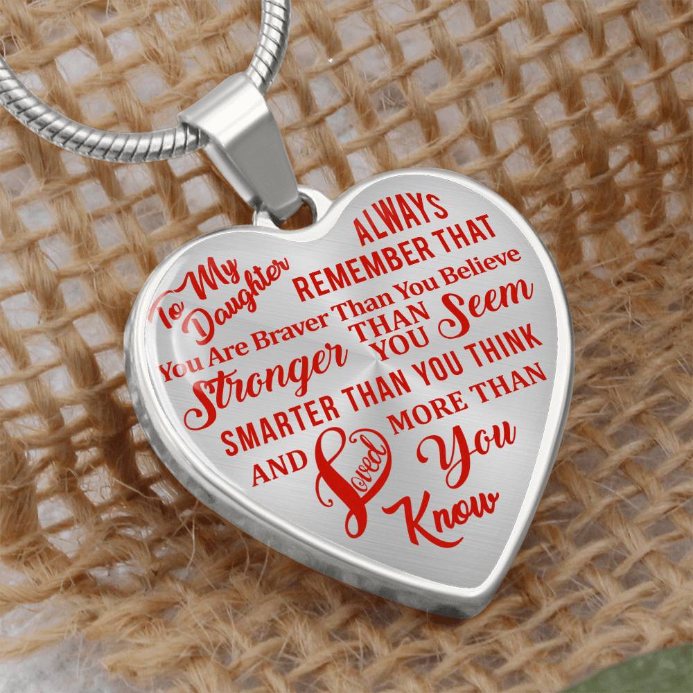 To My Daughter - Always Remember That You Are Braver - Heart Necklace - PRICE INCLUDES FREE SHIPPING