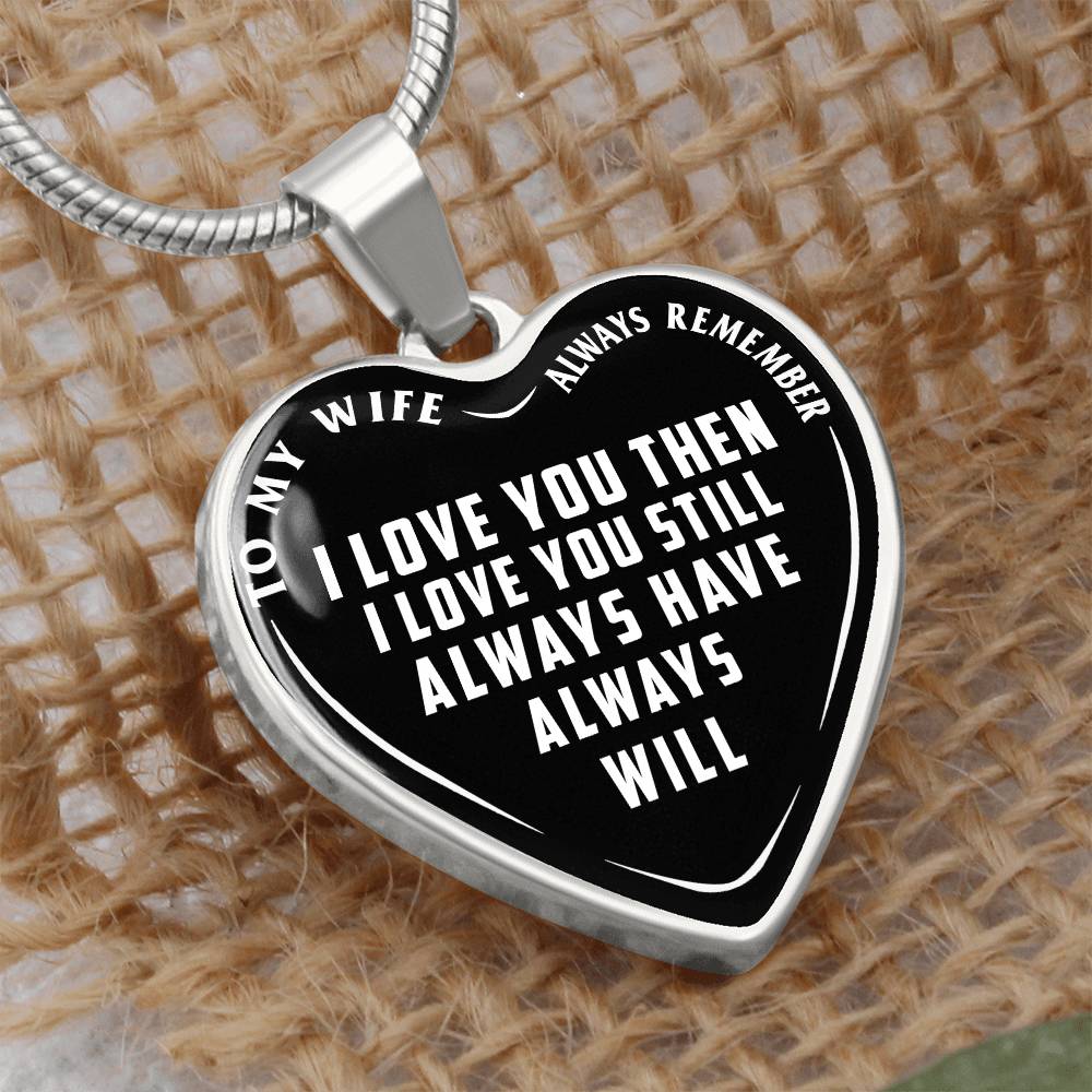 To My Wife - Always Remember I Love You - Heart Necklace - PRICE INCLUDES FREE SHIPPING