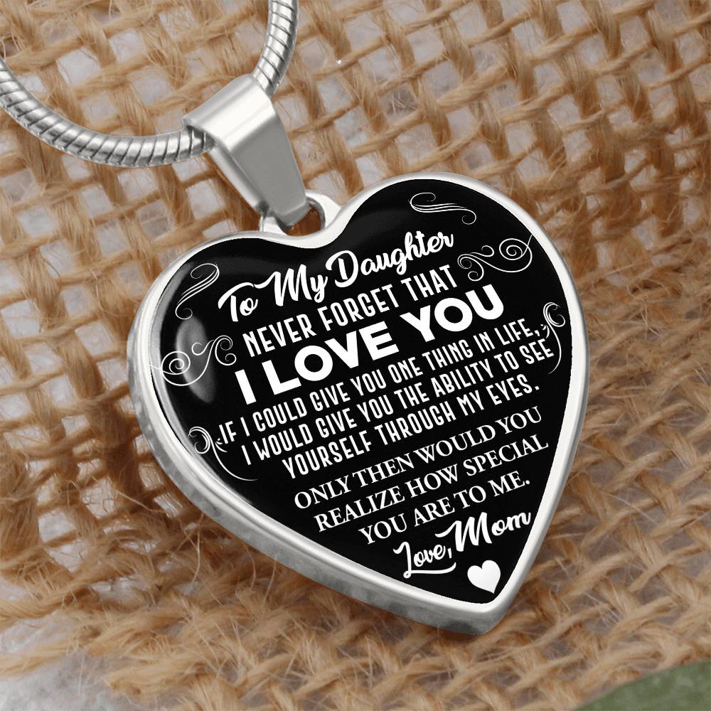 To My Daughter - Never Forget That I Love You - Heart Necklace - PRICE INCLUDES FREE SHIPPING