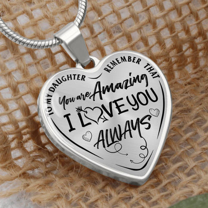 To My Daughter - Remember That You're Amazing I Love You Always - Heart Necklace - PRICE INCLUDES FREE SHIPPING