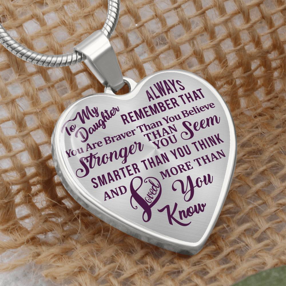 To My Daughter - Always Remember That You Are Braver - Heart Necklace - PRICE INCLUDES FREE SHIPPING
