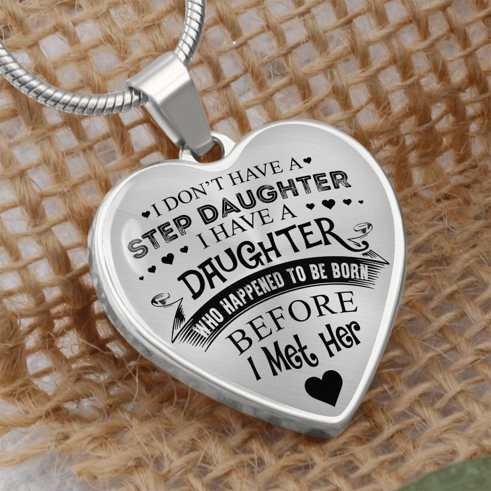 To My Daughter - I Have A Stepdaughter  - Heart Necklace - PRICE INCLUDES FREE SHIPPING