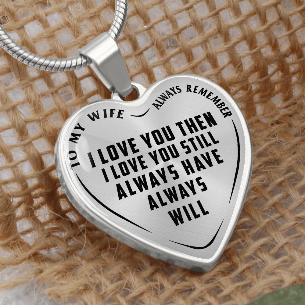 To My Wife - Always Remember I Love You - Heart Necklace - PRICE INCLUDES FREE SHIPPING