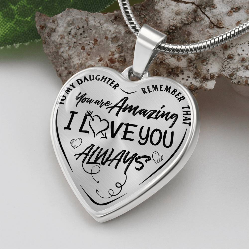 To My Daughter - Remember That You're Amazing I Love You Always - Heart Necklace - PRICE INCLUDES FREE SHIPPING