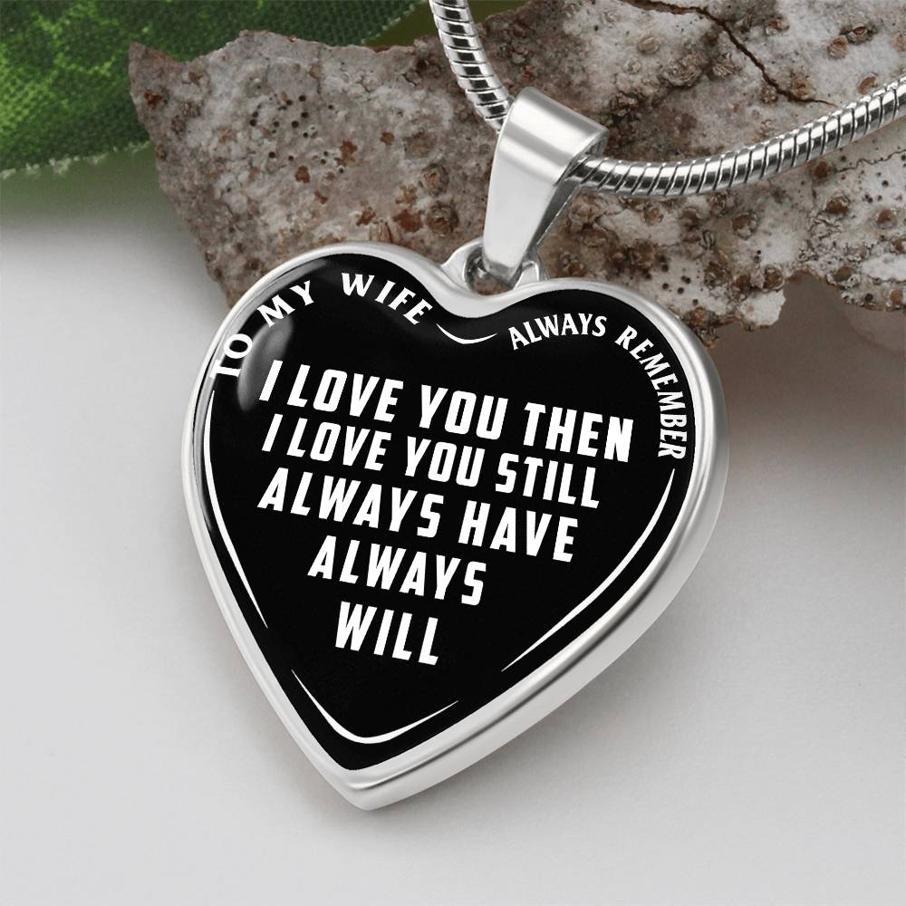 To My Wife - Always Remember I Love You - Heart Necklace - PRICE INCLUDES FREE SHIPPING