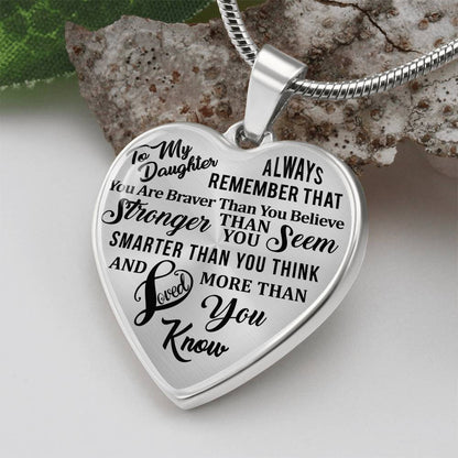 To My Daughter - Always Remember That You Are Braver - Heart Necklace - PRICE INCLUDES FREE SHIPPING