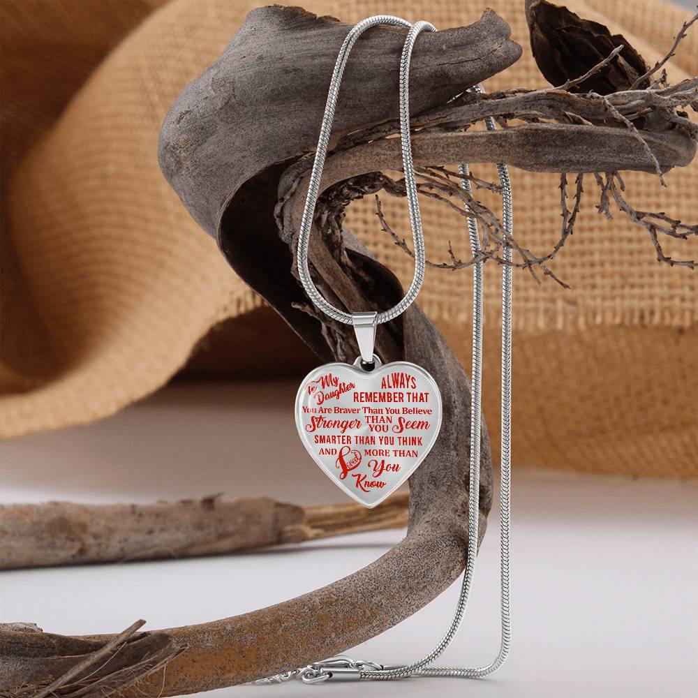 To My Daughter - Always Remember That You Are Braver - Heart Necklace - PRICE INCLUDES FREE SHIPPING
