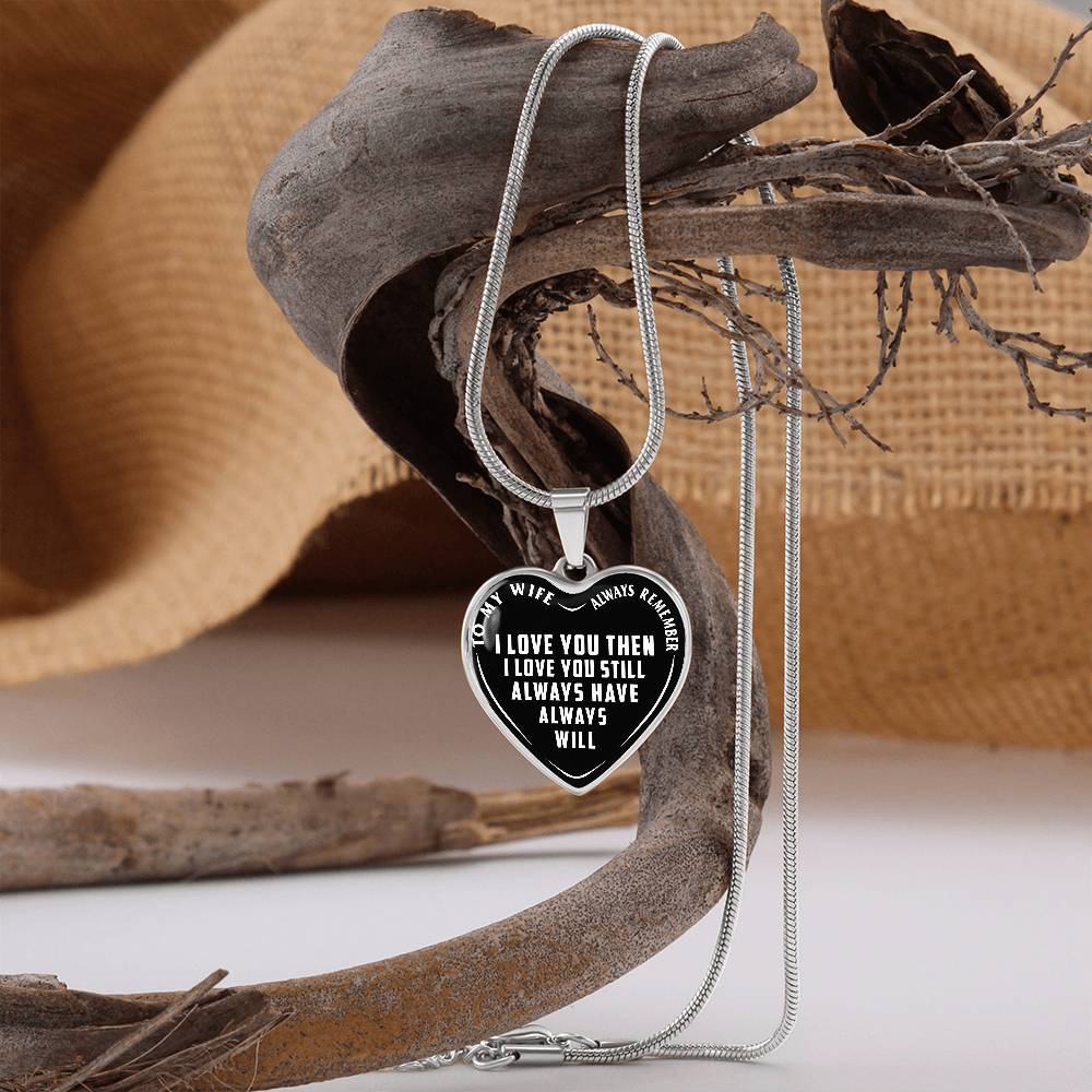 To My Wife - Always Remember I Love You - Heart Necklace - PRICE INCLUDES FREE SHIPPING