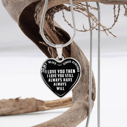 To My Wife - Always Remember I Love You - Heart Necklace - PRICE INCLUDES FREE SHIPPING