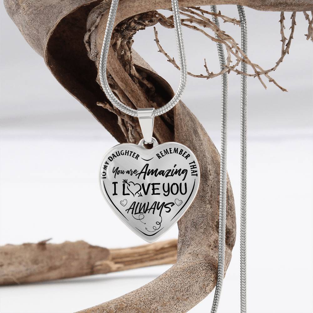 To My Daughter - Remember That You're Amazing I Love You Always - Heart Necklace - PRICE INCLUDES FREE SHIPPING