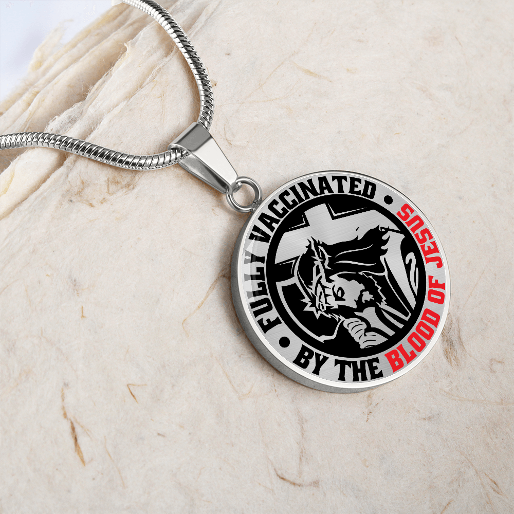 To A Believer - Fully Vaccinated By The Blood Of Jesus  - Circle Pendant