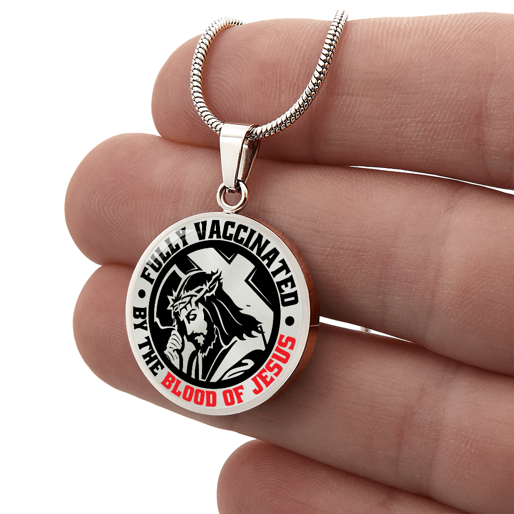 To A Believer - Fully Vaccinated By The Blood Of Jesus  - Circle Pendant