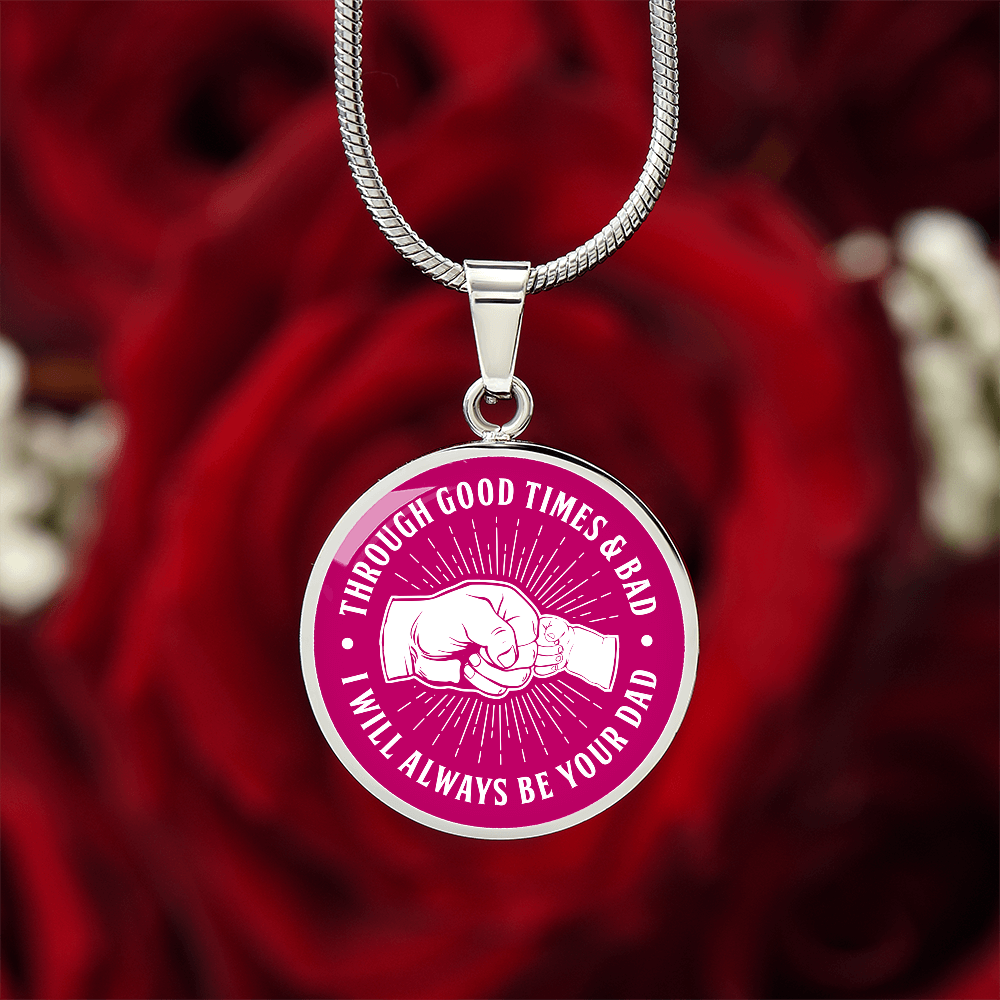 To My Daughter - Through Good Times & Bad  - Circle Pendant - Dark Pink