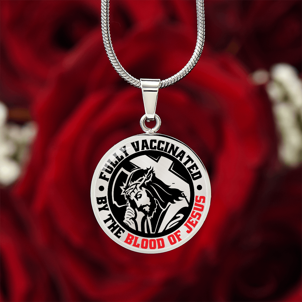 To A Believer - Fully Vaccinated By The Blood Of Jesus  - Circle Pendant