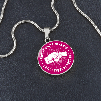 To My Daughter - Through Good Times & Bad  - Circle Pendant - Dark Pink