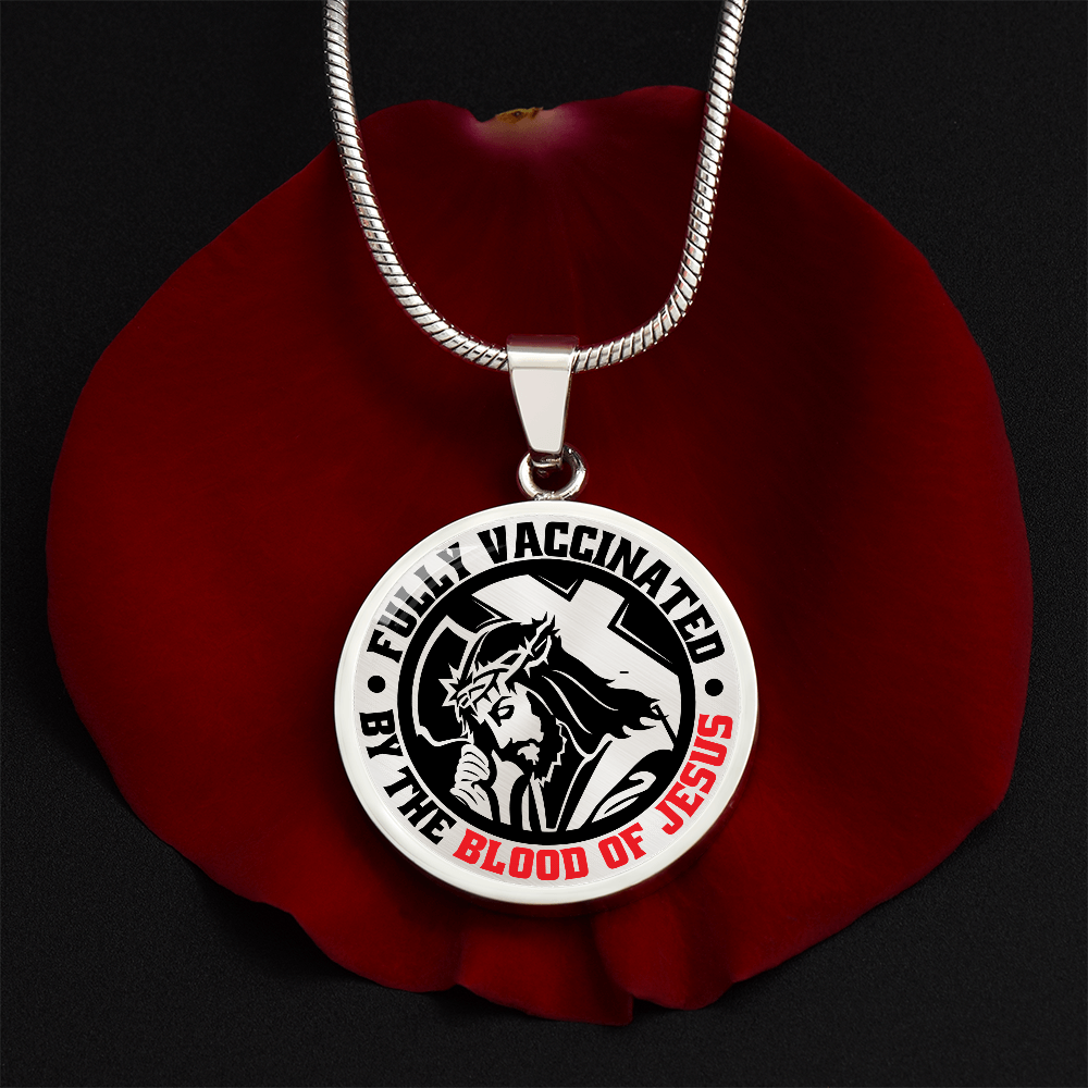 To A Believer - Fully Vaccinated By The Blood Of Jesus  - Circle Pendant