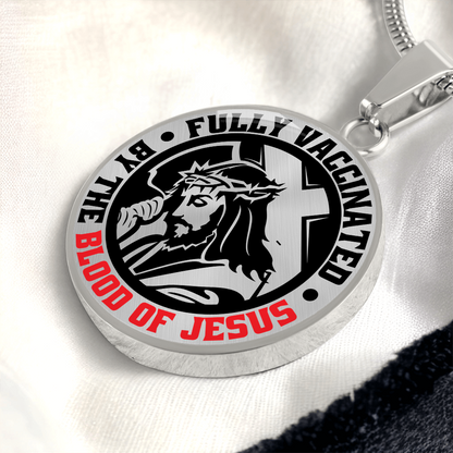 To A Believer - Fully Vaccinated By The Blood Of Jesus  - Circle Pendant